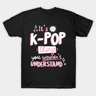 It's a KPOP thing T-Shirt